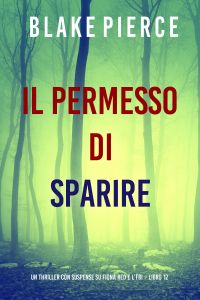 Il Permesso di Sparire (Un thriller con suspense su Fiona Red e l’FBI – Libro 12)