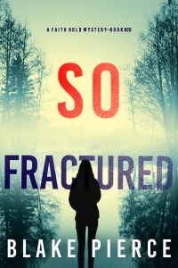 So Fractured (A Faith Bold FBI Suspense Thriller—Book Twenty-Six)