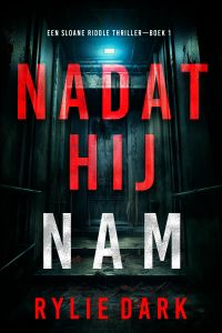 Nadat Hij Nam (Een Sloane Riddle Thriller—Boek 1)