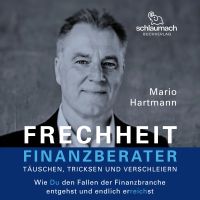 Frechheit Finanzberater -  Täuschen, Tricksen und Verschleiern