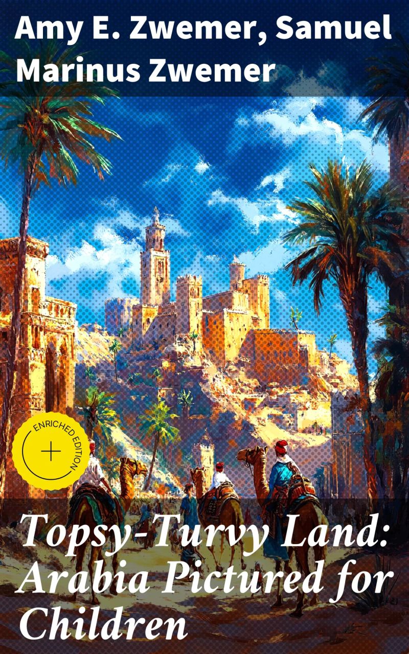 Topsy-Turvy Land: Arabia Pictured for Children