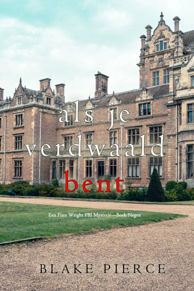 Als je verdwaald bent (Een Finn Wright FBI Mysterie—Boek Negen)