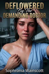 Deflowered By The Demanding Doctor