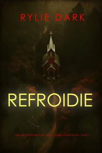 Refroidie (Thriller à suspense avec Becca Thorn, agent du FBI – Tome 1)