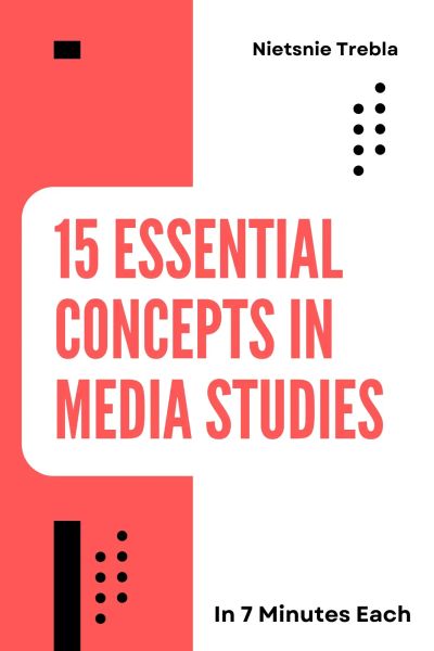 15 Essential Concepts in Media Studies in 7 Minutes Each