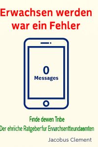 Erwachsen werden war ein Fehler!