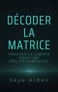 Décoder la Matrice
