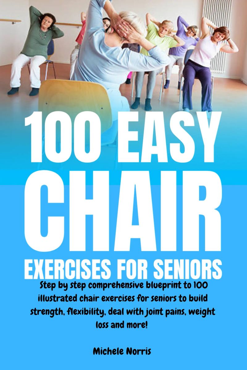 100 Easy Chair Exercises for Seniors Audiobook by Michele Norris ...
