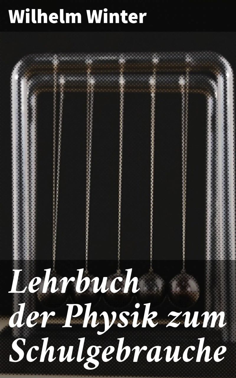 Lehrbuch der Physik zum Schulgebrauche