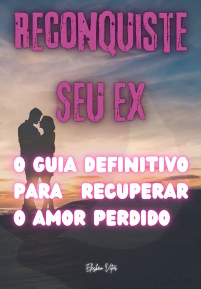 Reconquiste Seu Ex: