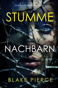 Stumme Nachbarn (Ein Sheila-Stone-Thriller – Band 9)