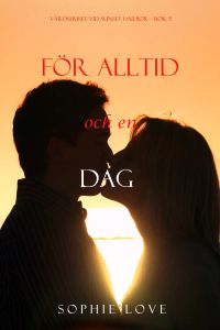 För alltid och en dag (Värdshuset vid Sunset Harbor – Bok 5)