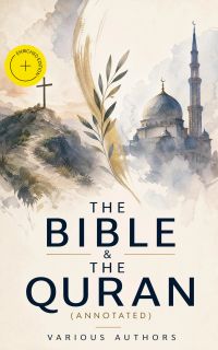The Bible & The Quran (Annotated)