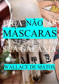 Diga Não Às Máscaras Em Versos Por Toda Sua Galáxia