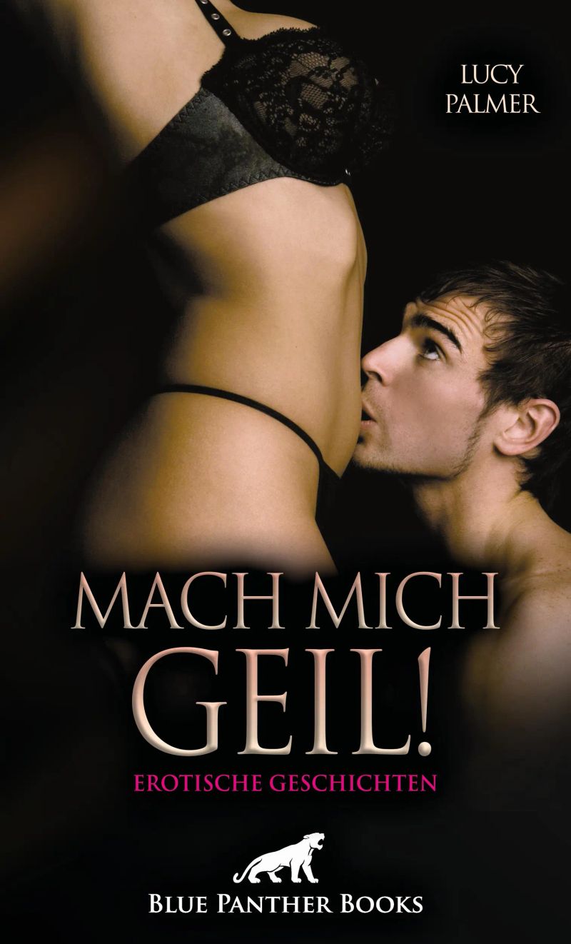 Mach mich geil! 5 Erotische Geschichten