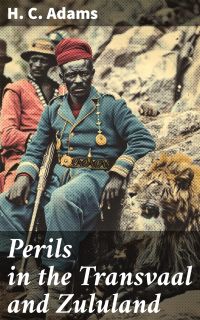 Perils in the Transvaal and Zululand