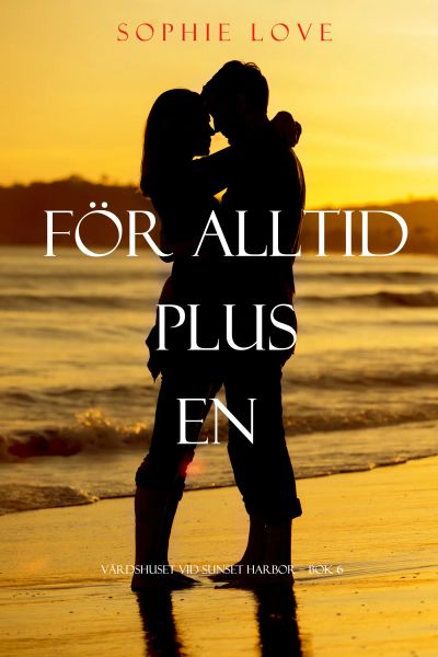 För alltid plus en (Värdshuset vid Sunset Harbor – Bok 6)