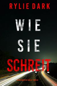 Wie sie schreit (Ein Mia-North-FBI-Thriller – Buch Drei)