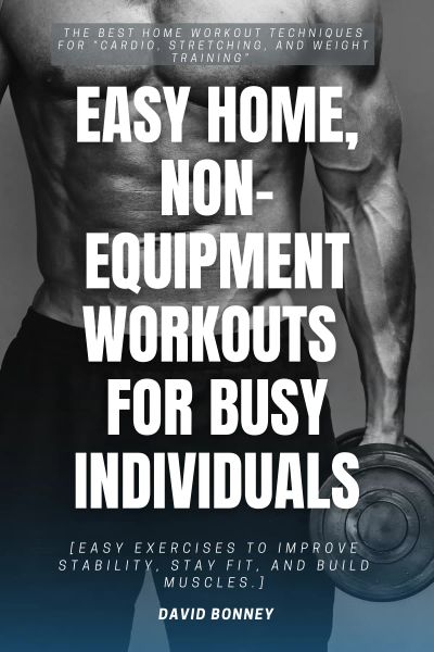 Easy Home, Non- Equipment Workouts for Busy Individuals