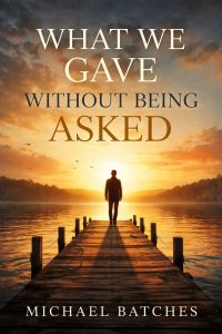 What We Gave Without Being Asked