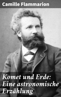 Komet und Erde: Eine astronomische Erzählung