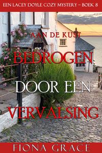 Bedrogen door een Vervalsing (Een Lacey Doyle Cozy Mystery—Boek 8)