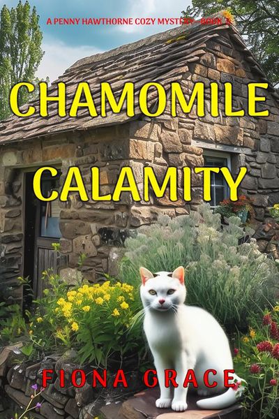 Chamomile Calamity (A Penny Hawthorne Cozy Mystery—Book 5)