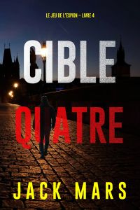 Cible quatre (Le jeu de l’espion – Livre 4)