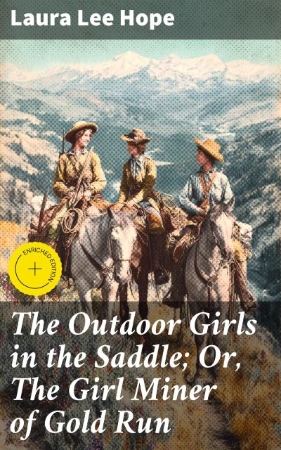 The Outdoor Girls in the Saddle; Or, The Girl Miner of Gold Run