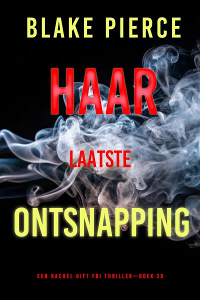 Haar Laatste Ontsnapping (Een Rachel Gift FBI Thriller—Boek 20)