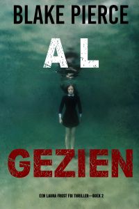 Al Gezien (Een Laura Frost FBI Thriller—Boek 2)
