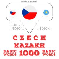 Čeština - kazaština: 1000 základních slov