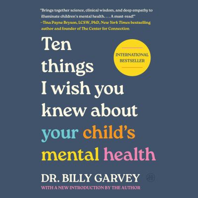 Ten Things I Wish You Knew About Your Child's Mental Health