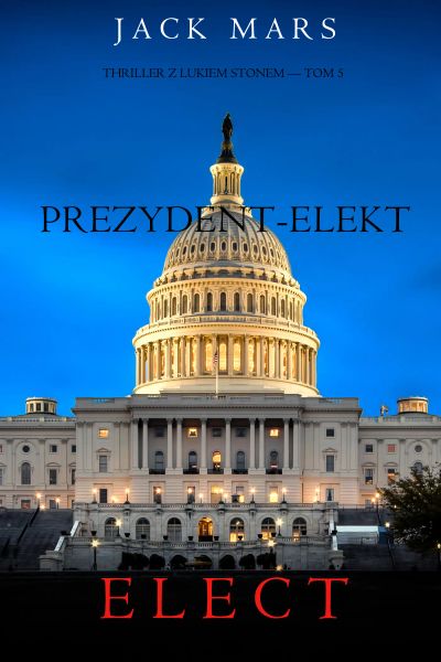 Prezydent-elekt (Thriller z Lukiem Stonem — Tom 5)
