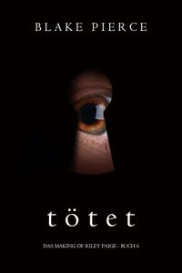 Tötet (Das Making of Riley Paige − Buch 6)