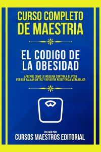 Curso Completo De Maestria El Codigo De La Obesidad