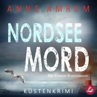 Nordsee Mord – Die Küsten-Kommissare: Küstenkrimi (Die Nordsee-Kommissare 1)