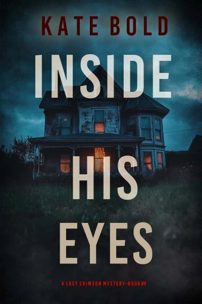 Inside His Eyes (A Lucy Crimson Suspense Thriller—Book Nine)