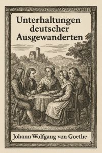 Unterhaltungen deutscher Ausgewanderten