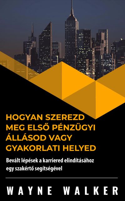 Hogyan szerezd meg első pénzügyi állásod vagy gyakorlati helyed