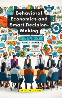 Behavioral Economics and Smart Decision-Making