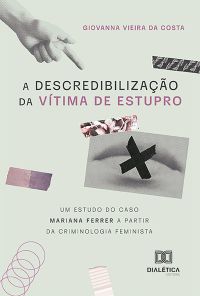 A descredibilização da vítima de estupro