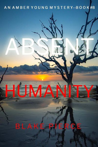 Absent Humanity (An Amber Young FBI Suspense Thriller—Book 8)