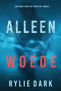 Alleen Woede (Een Sadie Price FBI Thriller—Boek 2)