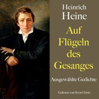 Heinrich Heine: Auf Flügeln des Gesanges