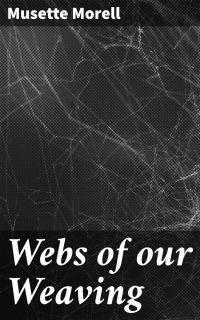 Webs of our Weaving