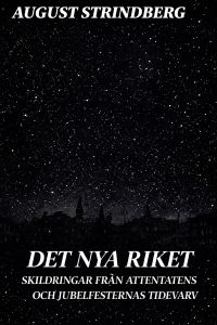 Det Nya Riket: Skildringar från attentatens och jubelfesternas tidevarv