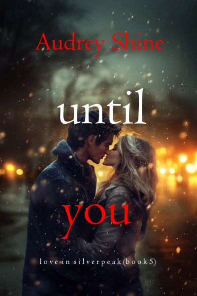 Until You (Love in Silverpeak—Book 5)