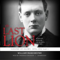 The Last Lion: Winston Spencer Churchill, Vol. 1
