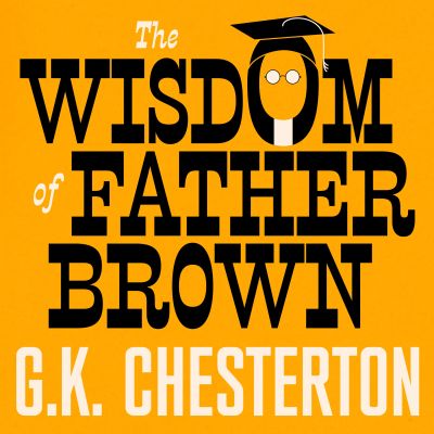 The Wisdom Of Father Brown